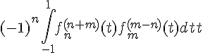 \Large{(-1)^{n}\Bigint_{-1}^{1}%20f_n^{(n+m)}(t)f_m^{(m-n)}(t)%20dt}